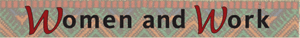 Text grapic for "Women and Work"
