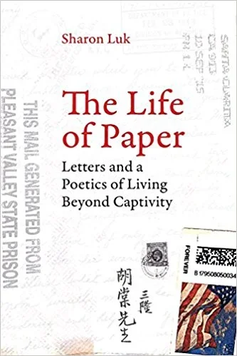 The Life of Paper: Letters and a Poetics of Living Beyond Captivity Book Cover