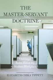 Cover of "The Master-Servant Doctrine: How Old Legal Rules Haunt the Modern Workplace"