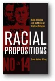 Racial Propositions: Ballot Initiatives and the Making of Postwar California