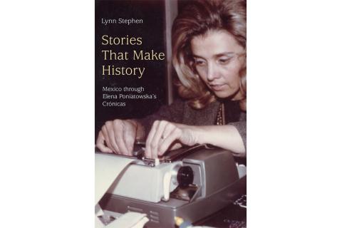 Cover of "Stories That Make History: Mexico through Elena Poniatowska’s Crónicas."