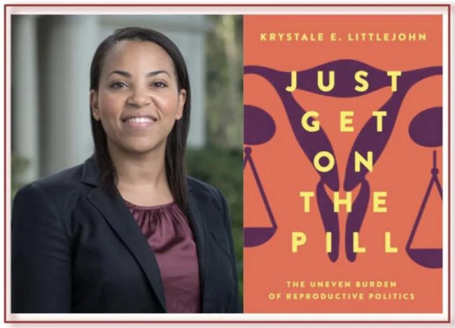  Just Get on the Pill: The Uneven Burden of Reproductive Politics by Krystale Littlejohn