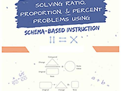 Solving Ratio, Proportion, & Percent Problems Using Schema-Based Instruction