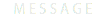 MESSAGE