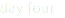 day four