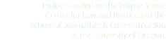 Project funded by the Wayne Morse Center for Law and Politics and the School of Journalism & Communication at the University of Oregon.