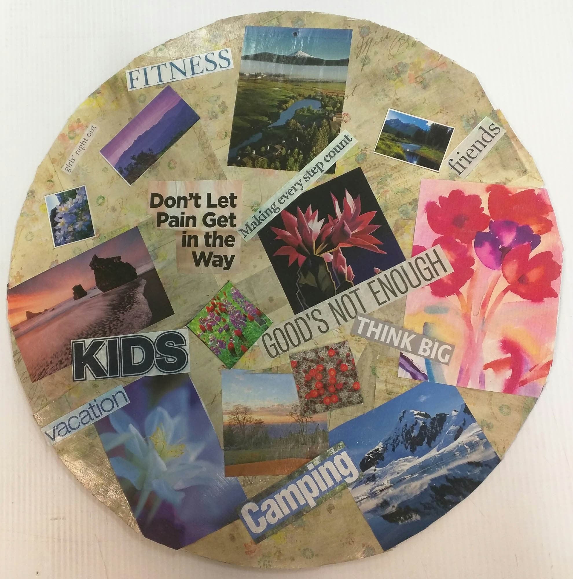A circular collage featuring various motivational phrases such as "Don't Let Pain Get in the Way" and "Think Big," alongside images of nature, flowers, and scenic landscapes. Words like "Fitness," "Friends," "Kids," and "Vacation" are also included.