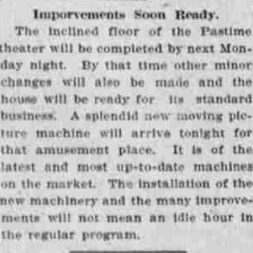 Improvements such as an inclined floor and a new moving picture machine are in the works