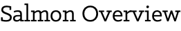 Salmon Overview 