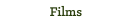 Films