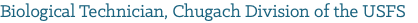Biological Technician, Chugach Division of the USFS