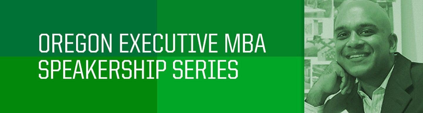 Oregon Executive MBA Speaker Series: Trevor Barran