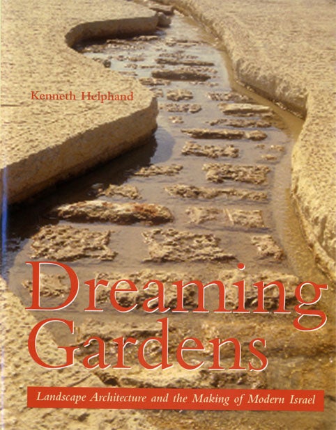 Helphand’s Dreaming Gardens: Landscape Architecture and the Making of Modern Israel came out in 2002. Helphand's Dreaming Gardens: Landscape Architecture and the Making of Modern Israel came out in 2002.