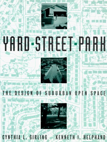 Yard Street Park: The Design of Suburban Open Space, written with then-UO faculty member Cynthia Girling, was published in 1994. Yard Street Park