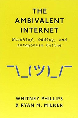 book cover of The Ambivalent Internet by Whitney Phillips
