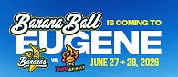 Banana Ball is coming to Eugene