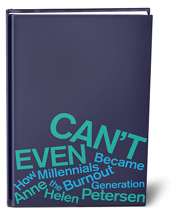 Can't Even: How Millenials Became the Burnout Generation