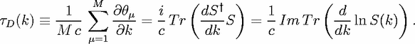               sum M             (   †  )            (           )
tD(k)  =_ --1-     @hm-=  i Tr   dS-S   =  1Im  T r  -d-lnS(k)   .
        M  c m=1  @k    c      dk        c         dk
