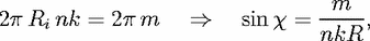 2p R  nk = 2p m    ==>    sinx =  -m--,
     i                          nkR
