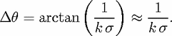              (  1 )     1
Dh  = arctan   ---   ~~  ---.
               ks      k s
