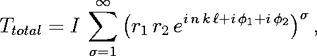            sum  oo  (                )
Ttotal = I      r1r2einkl+if1+if2 s ,
          s=1
