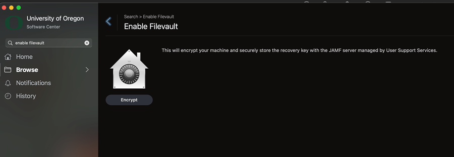 Image of Software Center, depicting the next step of Filevault Encryption.  The text "This will encrypt your machine and securely store the recovery key with the JAMF server managed by User Support Services" is displayed.