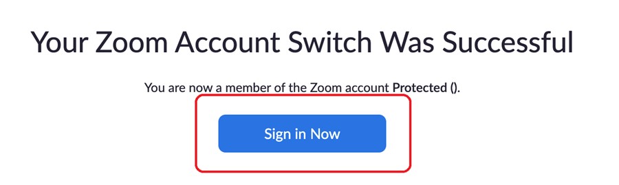 Your Zoom Account Switch Was Successful screen with Sign In Now button highlighted