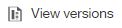 View versions button
