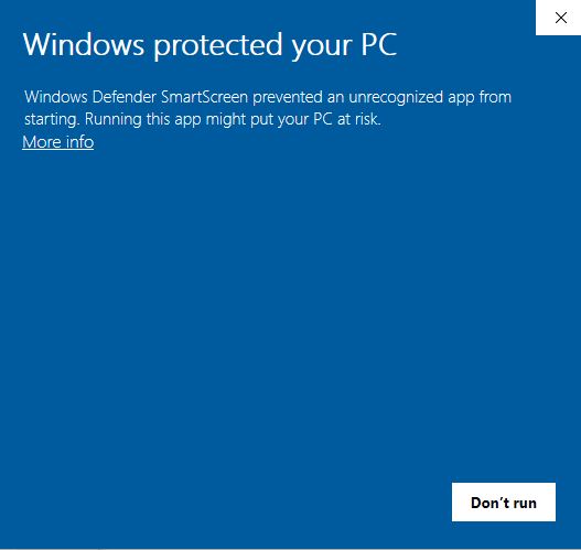 "Windows Protected Your PC" prompt - telling the user that the application is unrecognized.